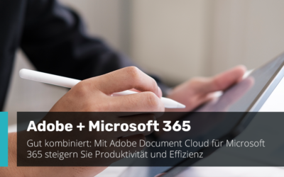 Gut kombiniert: Adobe Document Cloud für Microsoft 365